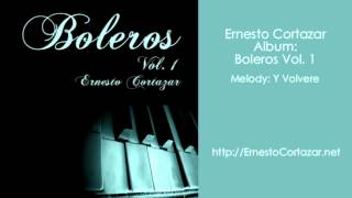 Y Volvere  Ernesto Cortazar [upl. by Colleen440]