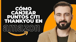 Cómo canjear puntos ThankYou de Citi en Amazon [upl. by Devland]