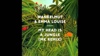 Wankelmut amp Emma Louise  My Head Is A Jungle MK Remix [upl. by Rochelle325]