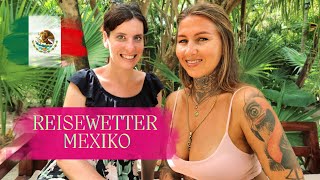 WETTER MEXIKO  WANN IST DIE BESTE REISEZEIT FÜR TULUM amp CO [upl. by Eillah222]