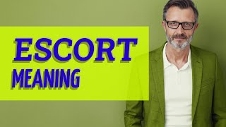 Escort  Meaning of escort [upl. by Tatianas896]