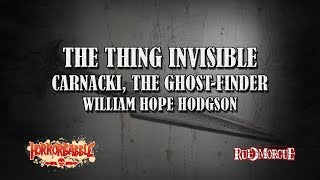 quotThe Thing Invisiblequot by W H Hodgson  A Carnacki the GhostFinder Story [upl. by Oisorbma]