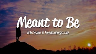 Bebe Rexha  Meant To Be Lyrics ft Florida Georgia Line [upl. by Resee710]