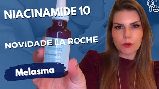 Resenha e teste do NOVO NIACINAMIDE 10  La Roche Posay para TRATAMENTO DE MELASMA [upl. by Dorelia]