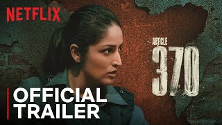 Article 370  Official Trailer  Now Streaming  Yami Gautam Dhar Priyamani  Netflix India [upl. by Ennylyak]