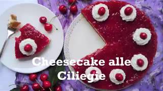 Cheesecake alle Ciliegie senza cottura  No Bake Cherry Cheesecake [upl. by Surat]