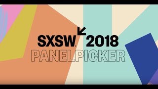 How to Enter Your Proposal to the 2018 SXSW PanelPicker [upl. by Iemaj354]