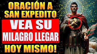 ORACIÓN INFALIBLE A SAN EXPEDITO PARA RECIBIR TU MILAGRO INMEDIATO HOY MISMO [upl. by Debbra]