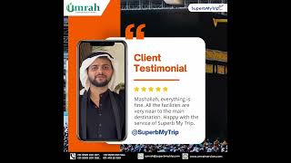 Umrah Reviews Mashallah everything is fine Happy with the service of SuperbMyTrip superbumrah [upl. by Levitus]