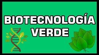 🔴 BIOTECNOLOGÍA VERDE  Biotecnología Vegetal y sus Aplicaciones [upl. by Laersi566]