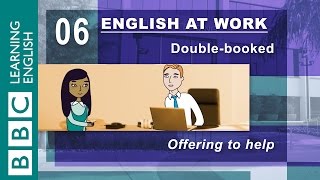 How to offer help  06  English at Work is here to help [upl. by Winchell]