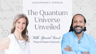 The Quantum Universe Unveiled with Nassim Haramein QMTV Ep 26 [upl. by Anrapa]