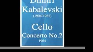 Dmitri Kabalevsky 19041987  Cello Concerto No 2 1964 [upl. by Torrlow630]