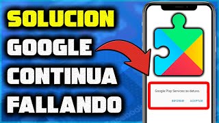 🥇 Solución para el error de Servicios de Google Play se detuvo o continua fallando [upl. by Sasnak]