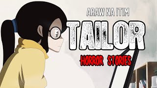 TAILOR HORROR STORIES  TRUE HORROR STORIES  ARAW NA ITIM [upl. by Berlinda]