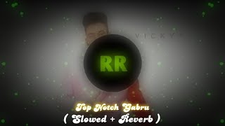 Top notch gabru  Vicky   Slowed  Reverb   Use Headphones 🎧  LoFi remix slowedandreverb [upl. by Ikoek]