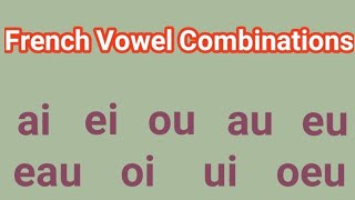 French Pronunciation French vowel combinations [upl. by Chi]