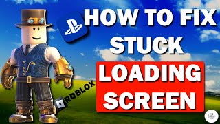 How To Fix Roblox STUCK on LOADING SCREEN on PS4PS5 2024 [upl. by Neibart]