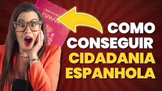 🇪🇸 Como Conseguir a CIDADANIA Espanhola  Espanha Fácil [upl. by Aseel]