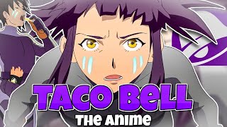 The Taco Bell Anime Is HEAT [upl. by Hinkel]