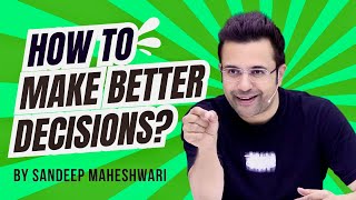 How To Make Better Decisions By Sandeep Maheshwari  Hindi [upl. by Raphaela]