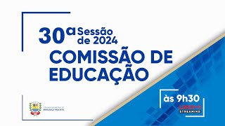 30ª Sessão da Comissão de Educação de 2024  28082024 [upl. by Yrrehc308]