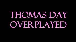 Thomas Day  Overplayed KaraokeInstrumental [upl. by Eidde779]