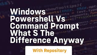 Windows powershell vs command prompt what s the difference anyway [upl. by Sherard]