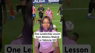 Atletico Madrid vs Valencia 30  Leadership Development Lessons [upl. by Arukas126]