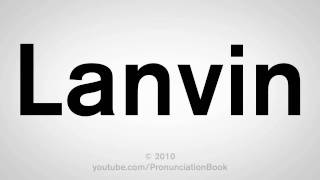 How To Pronounce Lanvin [upl. by Prady]