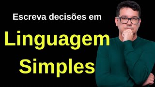 Como redigir DECISÕES em LINGUAGEM SIMPLES [upl. by Na83]