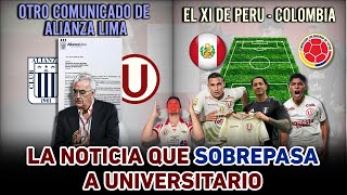 LO ULTIMO EN UNIVERSITARIO  OTRO COMUNICADO DE ALIANZA LIMA  EL ONCE TITULAR DE PERU VS COLOMBIA [upl. by Aicelet]