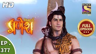 Vighnaharta Ganesh  Ep 377  Full Episode  30th January 2019 [upl. by Sedgewick]