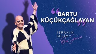 “Neredesin Sen Abi Ya”larınızla Karşınızda Bartu Küçükçağlayan  İbrahim Selim ile Bu Gece 5x08 [upl. by Carpet]