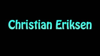 Learn How To Pronounce Christian Eriksen [upl. by Us]