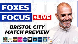 BRISTOL CITY MATCH PREVIEW  FOXES FOCUS LIVE [upl. by Rayburn966]