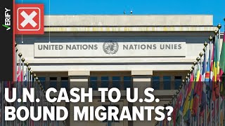 No the United Nations doesn’t give cash to migrants entering the US from Mexico [upl. by Sirc]