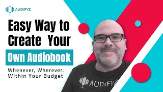 Introducing AUDiFYZ  the Easy Way to Create Your Own Audiobook [upl. by Sidman79]