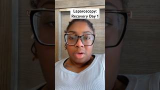 Laparoscopy Recovery Day 1 [upl. by Enelyam332]