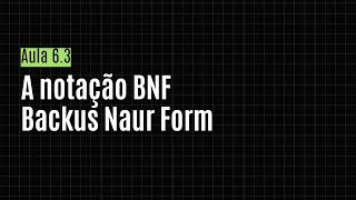 TCOMP Aula 63  A notação BNF Backus Naur Form [upl. by Ecnahs57]