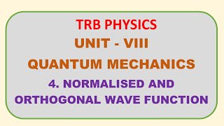 PG TRB PHYSICS  UNIT 8 QUANTUM MECHANICS  NORMALISED AND ORTHOGONAL WAVE FUNCTION [upl. by Sasnett]