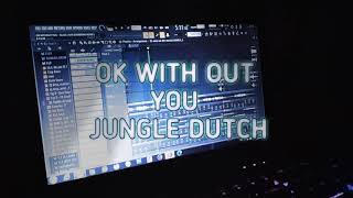 DJ OK WITHOUT YOU  JUNGLE DUTCH FREE FLP [upl. by Bordy]