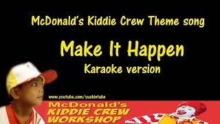 McDonalds kiddie Crew song  MAKE IT HAPPEN KARAOKE [upl. by Love]