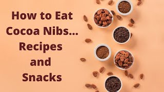 10 Delicious Ways to Eat Cacao Nibs  Cacao Nib Snacks [upl. by Ravo]