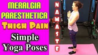 Meralgia Paresthetica Thigh Pain 3 Simple Yoga Poses For Relief  Dr K amp Dr Wil [upl. by Oznofla]