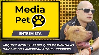 ARQUIVO PITBULL MEDIA PET ENTREVISTA FABIO QUIO E DESVENDA AS ORIGENS DO AMERICAN PITBULL TERRIER [upl. by Linneman498]