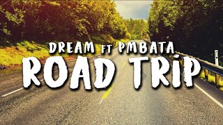 Dream ft PmBata  Roadtrip Official Lyric Video [upl. by Malinowski966]