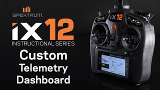 Spektrum iX12 Instructional Series – Custom Telemetry Dashboard [upl. by Aslin]