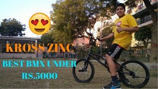 BEST BMX BICYCLE UNDER RS5000  KROSS ZINC  HONEST REVIEW  STUNTING CYCLES [upl. by Meeks]