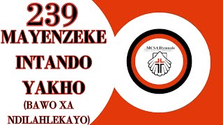 MAYENZEKE INTANDO YAKHOBAWO XA NDILAHLEKAYOAMACULO ASE WESILE 239  XHOSA HYMN OF WORSHIP [upl. by Frasco682]